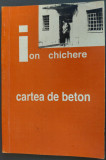 Cumpara ieftin ION CHICHERE: CARTEA DE BETON (SELECTIE DE VERSURI 1990-1998/DEDICATIE-AUTOGRAF)