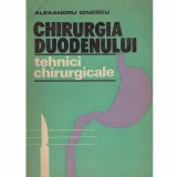 Alexandru Ionescu - Chirurgia duodenului - tehnici chirurgicale - 105220