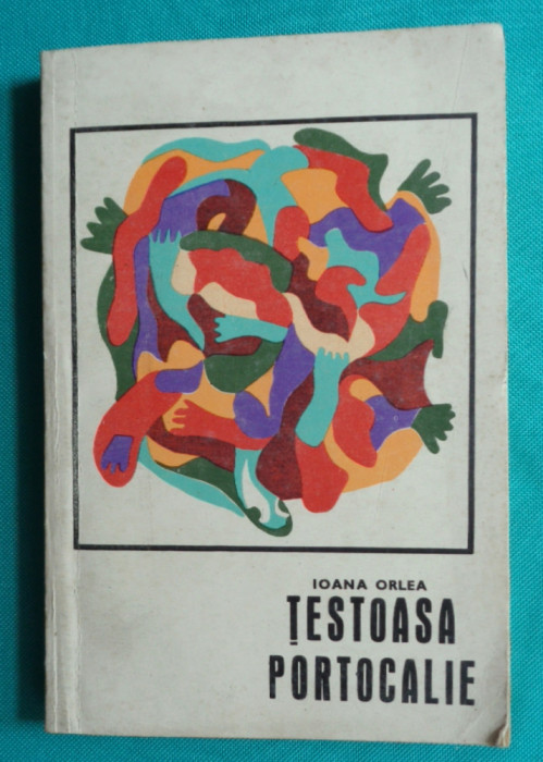 Ioana ( Oana ) Orlea ( Cantacuzino ) &ndash; Testoasa portocalie ( prima editie )