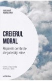 Descopera Neurostiinta. Creierul moral. Reperele cerebrale ale judecatii etice - Camilo J. Cela Conde, Francisco J. Ayala