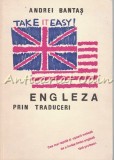 Cumpara ieftin Take It Easy! Engleza Prin Traduceri - Andrei Bantas - Tiraj: 7000 Exemplare