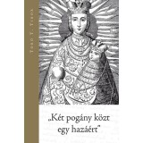 &quot;K&eacute;t pog&aacute;ny k&ouml;zt egy haz&aacute;&eacute;rt&quot; - Tor&oacute; T. Tibor