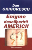 Enigme ale descoperirii Americii - Paperback brosat - Dan Grigorescu - Enciclopedică