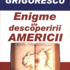 Enigme ale descoperirii Americii - Paperback brosat - Dan Grigorescu - Enciclopedică