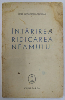 INTARIREA SI RIDICAREA NEAMULUI de PETRE GEORGESCU - DELAFRAS , *PREZINTA PETE foto
