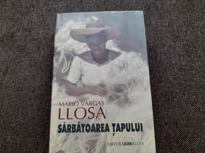 Mario Vargas Llosa - Sarbatoarea Tapului EDITIE DE LUX