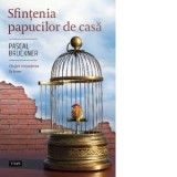 Sfintenia papucilor de casa. Despre renuntarea la lume - Pascal Bruckner, Doru Mares