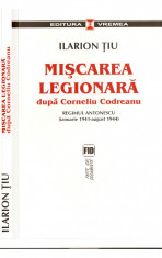 Miscarea legionara dupa Corneliu Codreanu (vol. II) foto