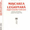 Miscarea legionara dupa Corneliu Codreanu (vol. II)