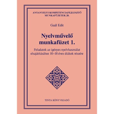 Nyelvművelő munkaf&amp;uuml;zet 1. - Feladatok az ig&amp;eacute;nyes nyelvhaszn&amp;aacute;lat elsaj&amp;aacute;t&amp;iacute;t&amp;aacute;s&amp;aacute;hoz 10-18 &amp;eacute;ves di&amp;aacute;kok r&amp;eacute;sz&amp;eacute;re - Ga&amp;aacute;l Edit foto