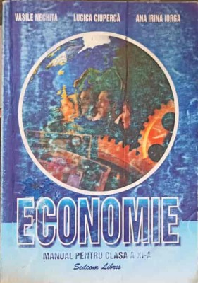 ECONOMIE. MANUAL PENTRU CLASA A XI-A-VASILE NECHITA, LUCICA CIUPERCA, ANA IRINA IORGA-262416 foto