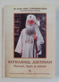 PATRIARHUL JUSTINIAN , MARTURII FAPTE SI ADEVAR DE CONSTANTIN PARVU , 2005