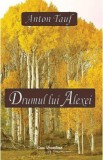 Drumul lui Alexei - Anton Tauf