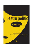 Teatru politic. 2009-2017 - Paperback brosat - David Schwartz, Mihaela Michailov - Tact