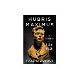 Hubris Maximus: The Shattering of Elon Musk