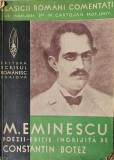 Clasicii Rom&acirc;ni comentați sub &icirc;ngrijirea d-lui N. Cartojan, M. Eminescu - Poezii, Ediție &icirc;ngrijită de Constantin Botez
