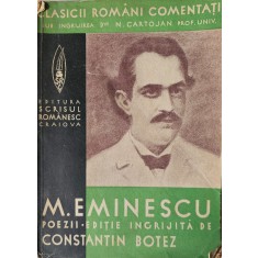 Clasicii Rom&acirc;ni comentați sub &icirc;ngrijirea d-lui N. Cartojan, M. Eminescu - Poezii, Ediție &icirc;ngrijită de Constantin Botez