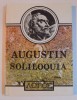 SOLILOQUIA. VORBIRI INSINGURATE si SERMONES. PREDICI de AURELIUS AUGUSTINUS 1992