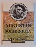 SOLILOQUIA. VORBIRI INSINGURATE SI SERMONES. PREDICI DE AURELIUS AUGUSTINUS 1992