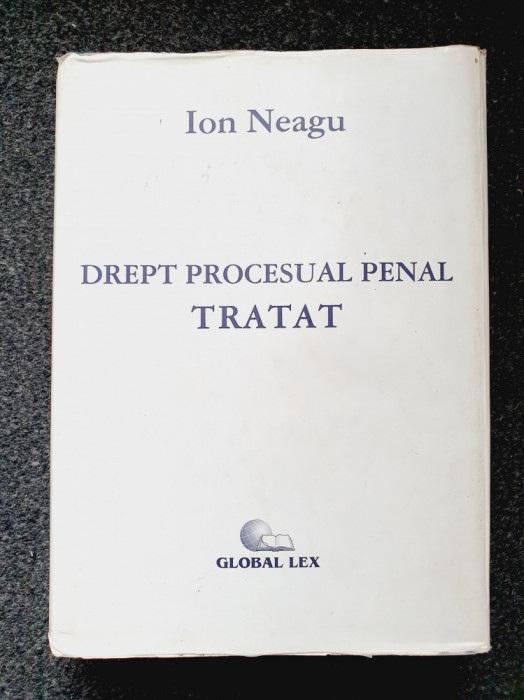 DREPT PROCESUAL PENAL TRATAT - Ion Neagu
