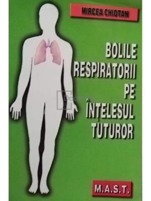 Mircea Chiotan - Bolile respiratorii pe intelesul tuturor foto
