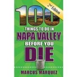 100 Things to Do in Napa Valley Before You Die, Second Edition