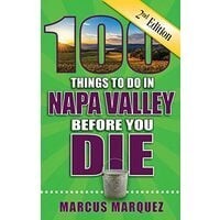 100 Things to Do in Napa Valley Before You Die, Second Edition