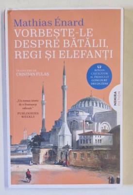 VORBESTE - LE DESPRE BATALII , REGI SI ELEFANTI , EDITIA A II - A de MATHIAS ENARD , 2024 , PREZINTA URME DE UZURA foto