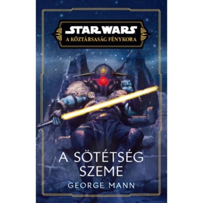 Star Wars: A K&amp;ouml;zt&amp;aacute;rsas&amp;aacute;g F&amp;eacute;nykora - A s&amp;ouml;t&amp;eacute;ts&amp;eacute;g szeme - George Mann foto