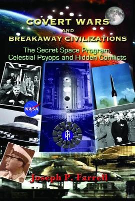 Covert Wars and Breakaway Civilizations: The Secret Space Program, Celestial Psyops and Hidden Conflicts foto