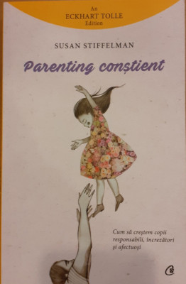 Parenting constient Cum sa crestem copii responsabili, increzatori si afectuosi foto