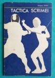 Jacques Istrate &ndash; Tactica scrimei ( manual de scrima )