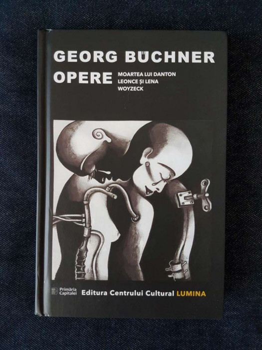 Georg Buchner &ndash; Opere (Moartea lui Danton, Leonce si Lena, Woyzeck)