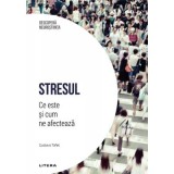 Stresul. Ce este si cum ne afecteaza. Volumul 29. Descopera Neurostiinta - Gustavo Tafet