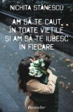 Am sa te caut &icirc;n toate vietile si am sa te iubesc &icirc;n fiecare