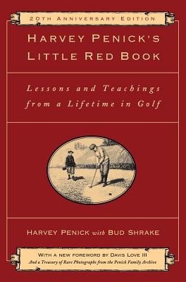 Harvey Penick&#039;s Little Red Book: Lessons and Teachings from a Lifetime in Golf
