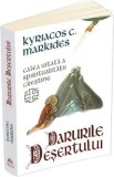 Darurile desertului. Calea uitata a spiritualitatii crestine - Kyriacos C. Markides