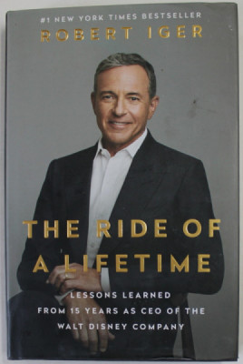THE RIDE OF A LIFETIME by ROBERT IGER , ... 15 YEARS AS CEO OF THE WALT DISNEY COMPANY , 2019 foto