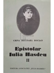 Crina Decusara Bocsan - Epistolar Iulia Hasdeu, vol. 2 (Editia: 2004) foto