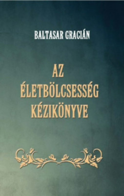 Az &amp;eacute;letb&amp;ouml;lcsess&amp;eacute;g k&amp;eacute;zik&amp;ouml;nyve - Baltasar Graci&amp;aacute;n foto