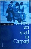 A fost un stetl in Carpati - Claus Stephani, HASEFER, Carte Religioasa, Holocaust, Traditii Evreiesti, 2005, Limba Romana