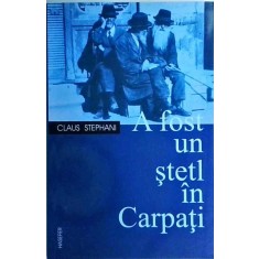 Claus Stephani - A fost un stetl in Carpati
