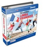 Sa vorbim limba franceza. Metoda usoara si placuta pentru elevii claselor V-VIII