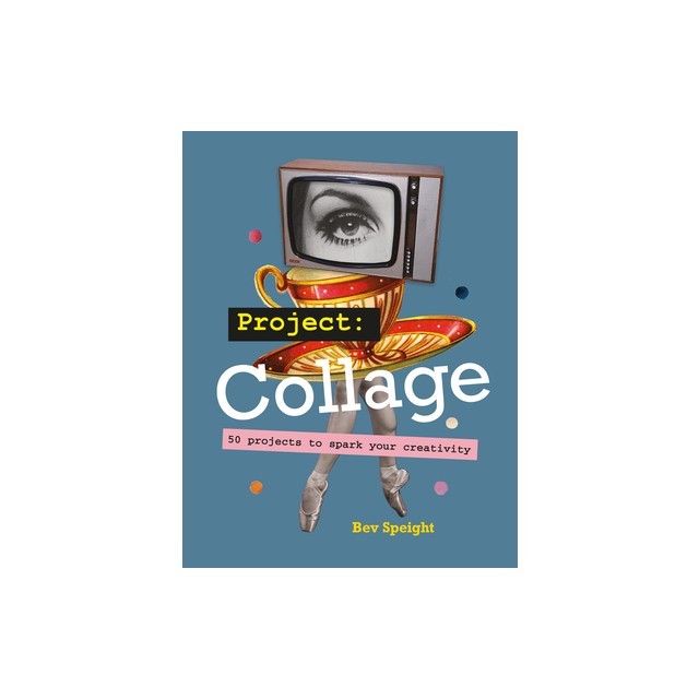 Project Collage: 50 Projects to Spark Your Creativity