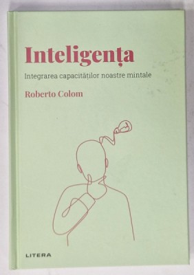 INTELIGENTA , INTEGRAREA CAPACITATILOR NOASTRE MINTALE de ROBERTO COLOM , 2022 foto