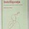 INTELIGENTA , INTEGRAREA CAPACITATILOR NOASTRE MINTALE de ROBERTO COLOM , 2022