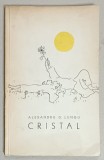 CRISTAL de ALEXANDRU D. LUNGU , 1967 , DEDICATIE *
