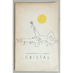 CRISTAL de ALEXANDRU D. LUNGU , 1967 , DEDICATIE *