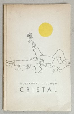 CRISTAL de ALEXANDRU D. LUNGU , 1967 , DEDICATIE * foto