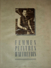 FEMMES PEINTRES D&amp;#039;AUTREFOIS de OLGA GRECEANU DEDICATIE* foto